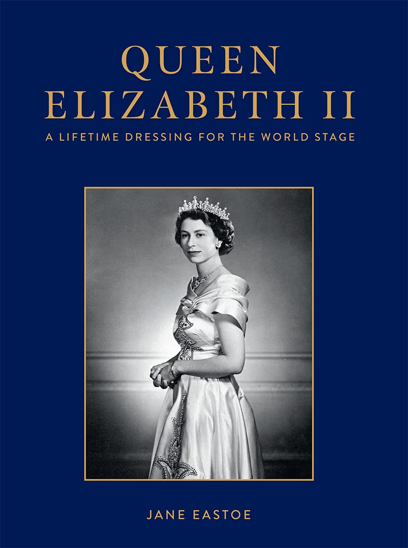 Queen Elizabeth II: A Lifetime Dressing for the World Stage (Hardcover) - Bee's Emporium