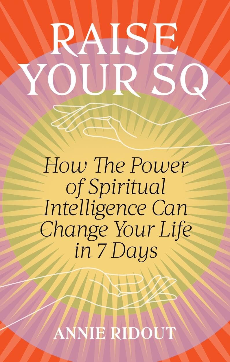 Raise Your SQ: Transform Your Life with Spiritual Intelligence (Paperback)