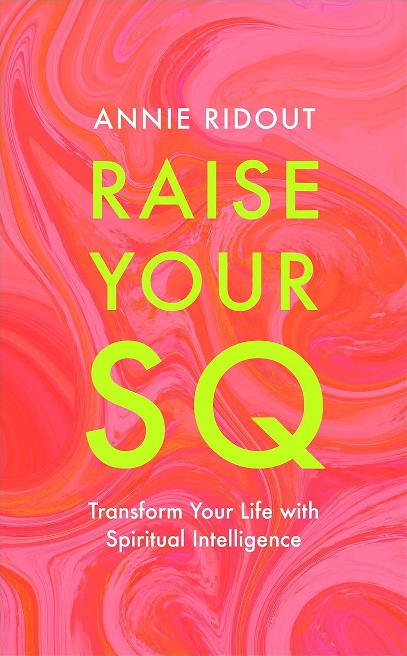 Raise Your SQ: Transform Your Life with Spiritual Intelligence (Hardcover)