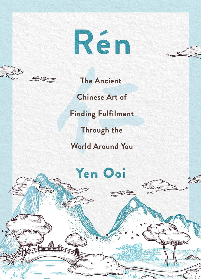 Rén: The Ancient Chinese Art of Finding Peace and Fulfilment (Hardcover)