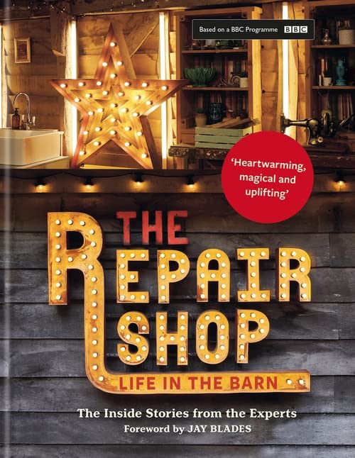 The Repair Shop: LIFE IN THE BARN: The Inside Stories from the Experts (Hardcover)