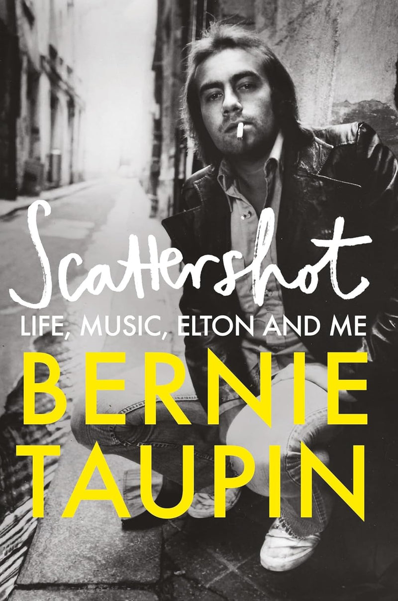 Scattershot: Life, Music, Elton and Me by Bernie Taupin (Hardcover)