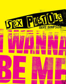 Sex Pistols: I Wanna Be Me by Dave Simpson (Hardcover)