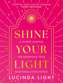 Shine Your Light: A Guided Journal by Lucinda Light (Hardcover) - Bee's Emporium