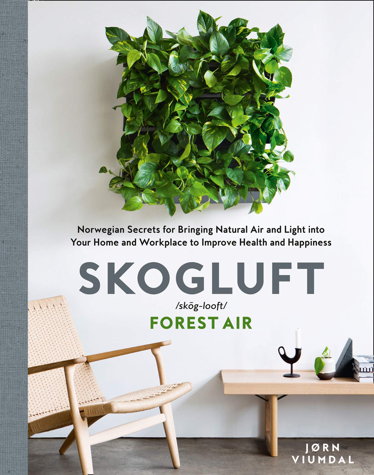 Skogluft (Forest Air): The Norwegian Secret to Bringing the Right Plants Indoors to Improve Your Health and Happiness (Hardcover) - Bee's Emporium