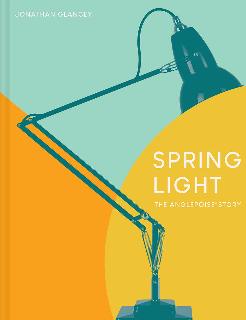 Spring Light: The Anglepoise Story (Hardcover)