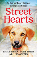 Street Hearts: An Extraordinary Story of Saving Street Dogs (Hardcover)