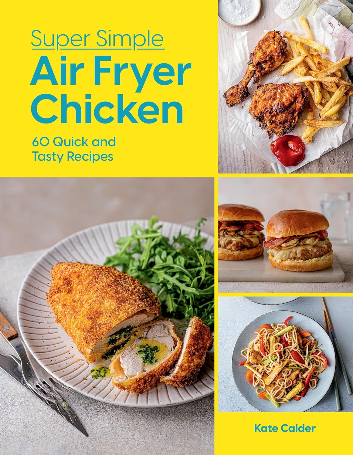 Super Simple Air Fryer Chicken: 60 Quick and Tasty Recipes (Hardcover)