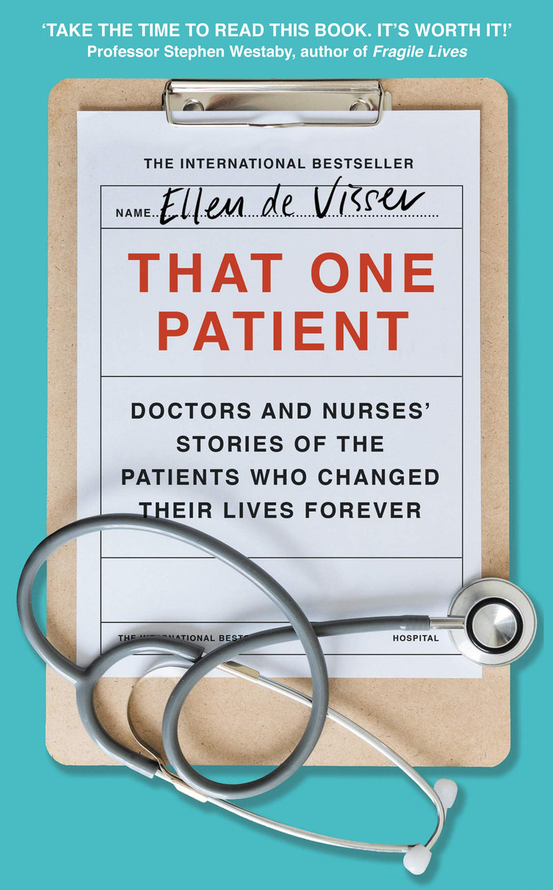 That One Patient: Doctors and Nurses’ Stories of the Patients Who Changed Their Lives Forever (Hardcover)