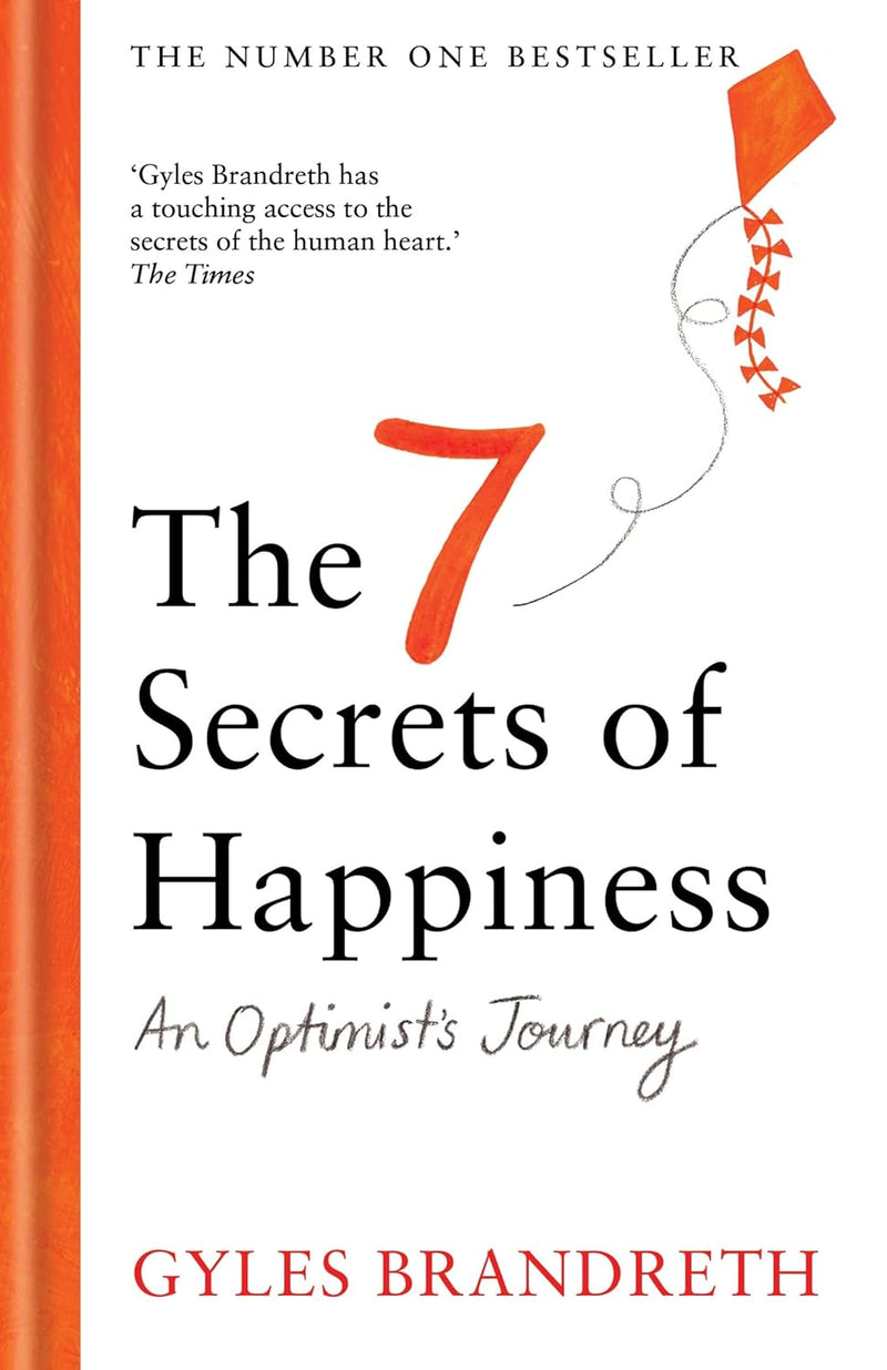 The 7 Secrets of Happiness: An Optimists Journey by Gyles Brandreth (Hardcover)