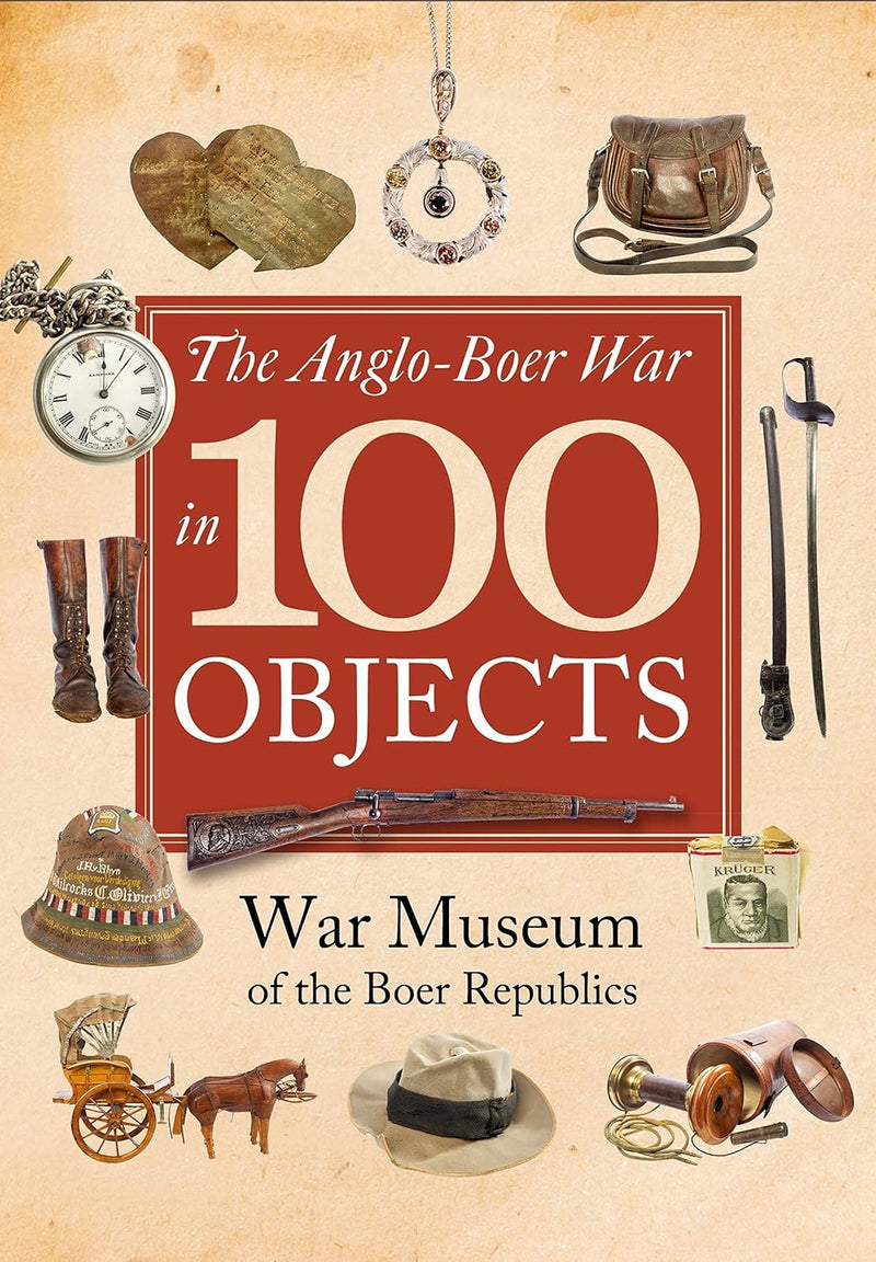 The Anglo-Boer War in 100 Objects (War Museum of Boer Republics) (Hardcover)
