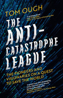The Anti-Catastrophe League: The pioneers and visionaries on a quest to save the world (Hardcover) - Bee's Emporium