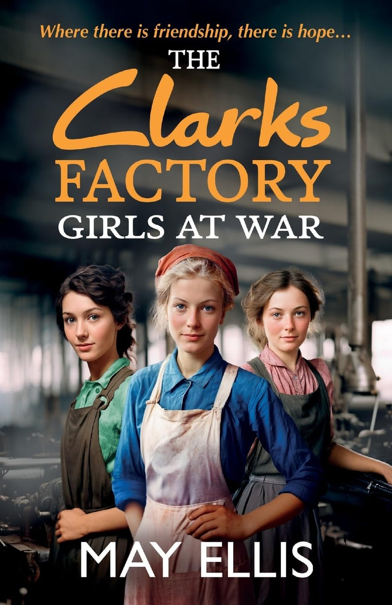 The Clarks Factory Girls at War by May Ellis (Paperback)