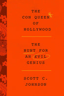 The Con Queen of Hollywood: The Hunt for an Evil Genius (Hardcover)