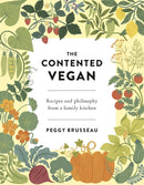 The Contented Vegan: Recipes and Philosophy from a family kitchen (Hardcover)