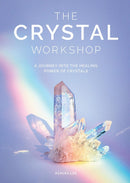 The Crystal Workshop: A Journey into the Healing Power of Crystals (Hardcover)