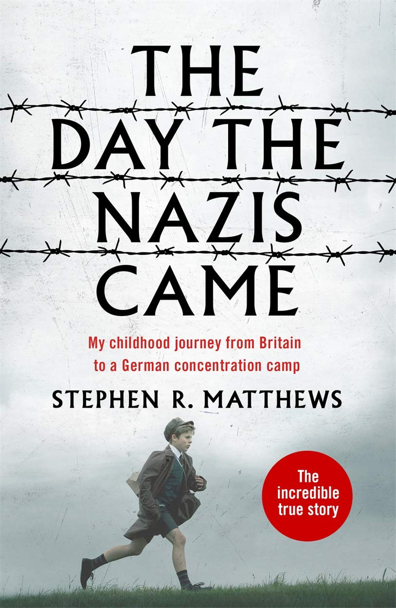 The Day the Nazis Came: My childhood journey from Britain to a German concentration camp (Paperback)