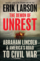 The Demon of Unrest: Abraham Lincoln & America’s Road to Civil War (Hardcover)