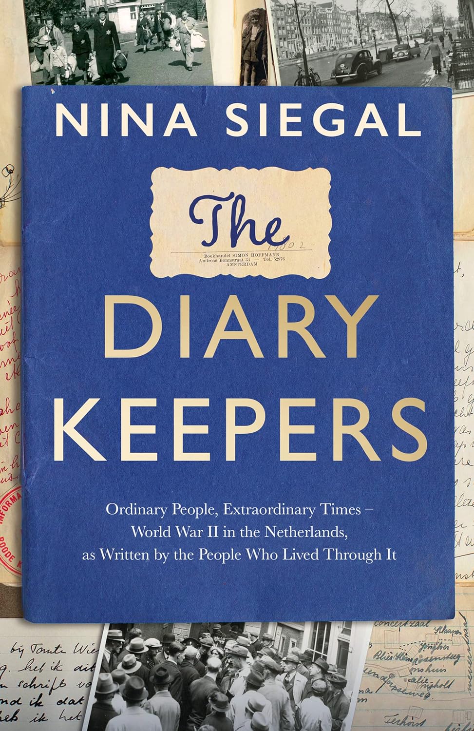 The Diary Keepers: Ordinary People, Extraordinary Times – World War II in the Netherlands, as Written by the People Who Lived Through It (Hardcover) - Bee's Emporium