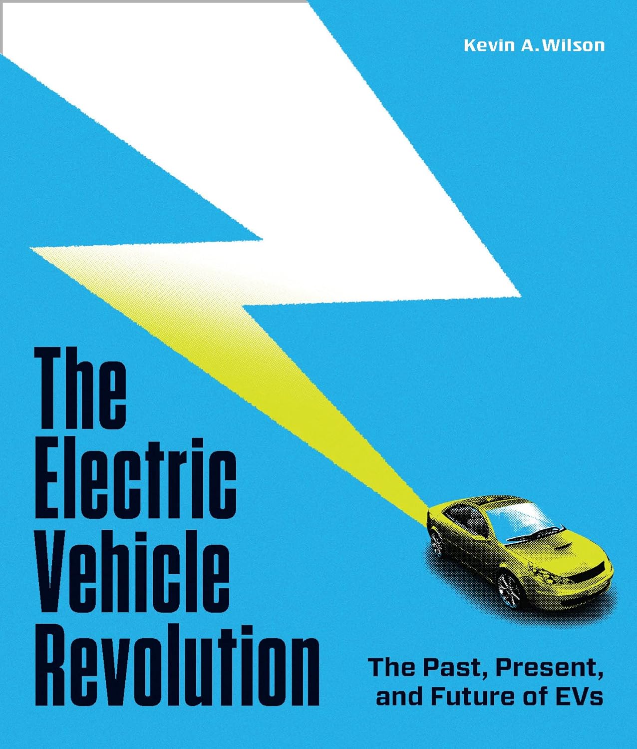 The Electric Vehicle Revolution: The Past, Present, and Future of EVs (Hardcover)