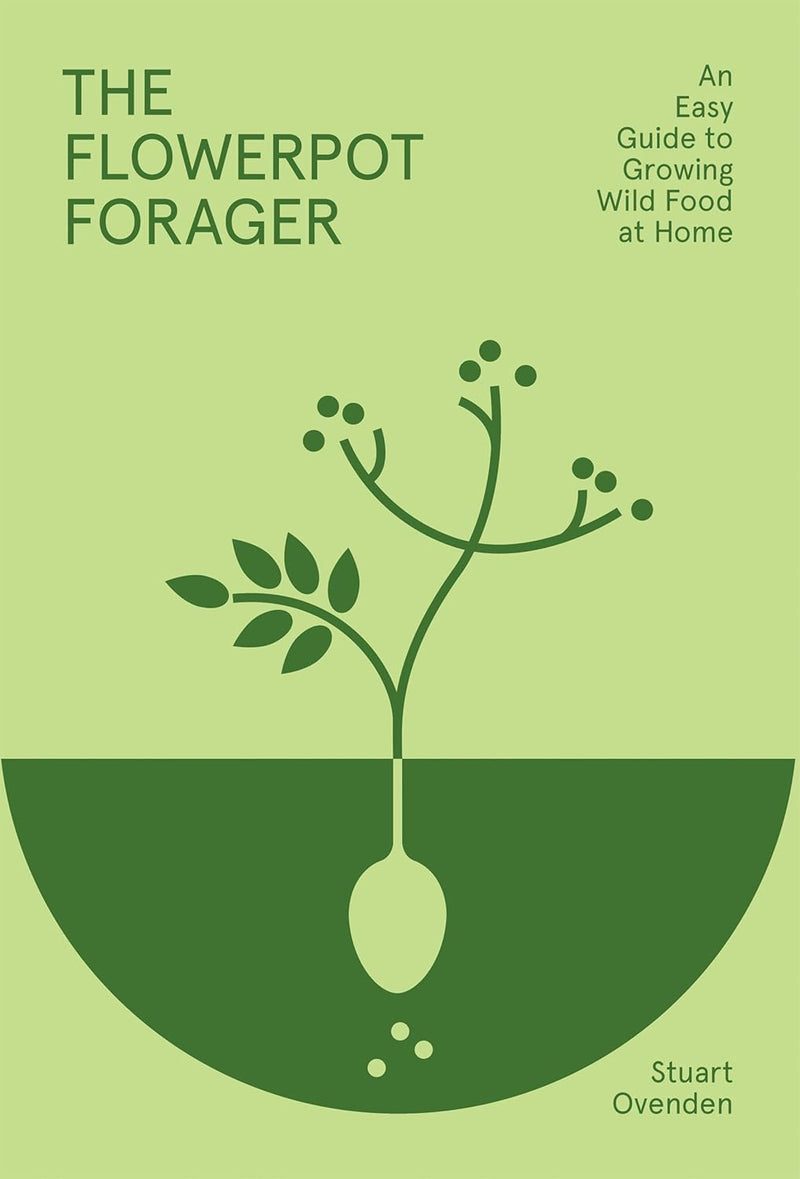 The Flowerpot Forager: An Easy Guide to Growing Wild Food at Home (Hardcover)