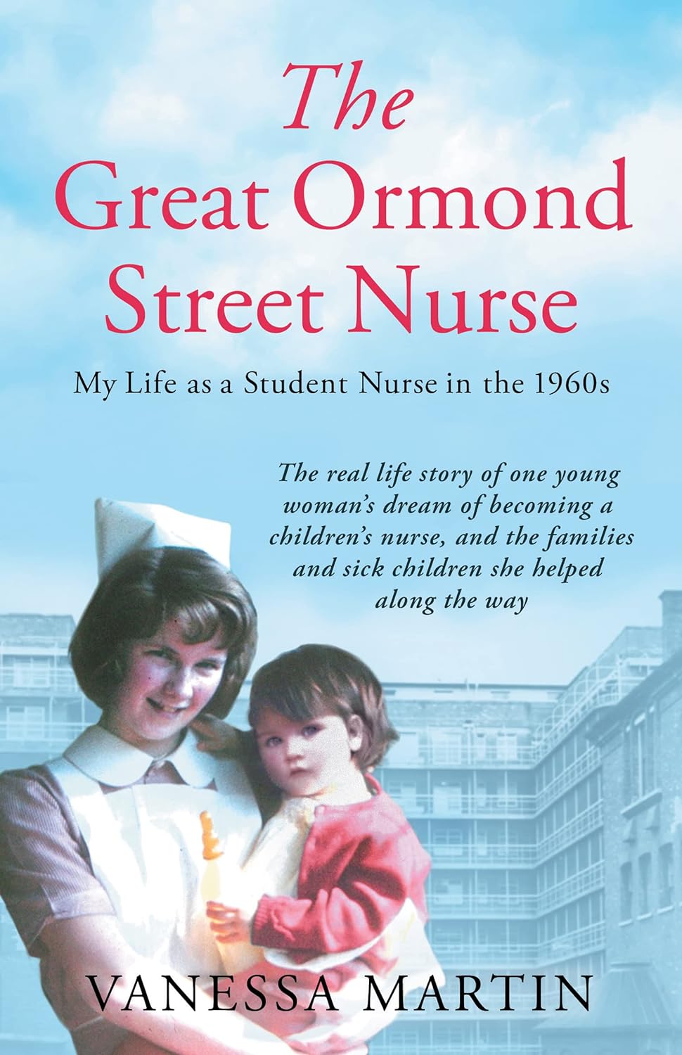 The Great Ormond Street Nurse: My Life as a Student Nurse in the 1960s (Paperback)