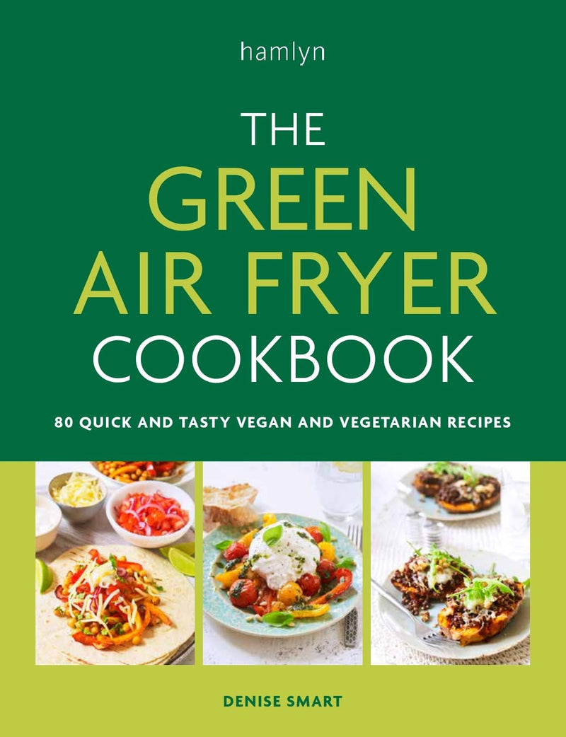 The Green Air Fryer Cookbook: 80 quick and tasty vegan and vegetarian recipes (Paperback)