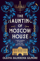 The Haunting of Moscow House by Olesya Salnikova Gilmore (Hardcover)