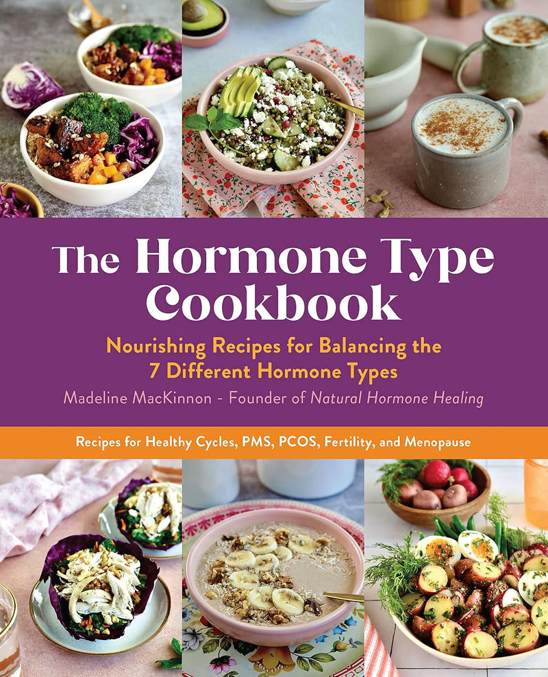 The Hormone Type Cookbook: Nourishing Recipes for Balancing the 7 Different Hormone Types (Paperback)