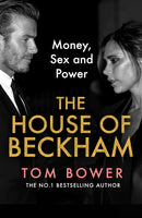 The House of Beckham by Tom Bower (Hardcover)
