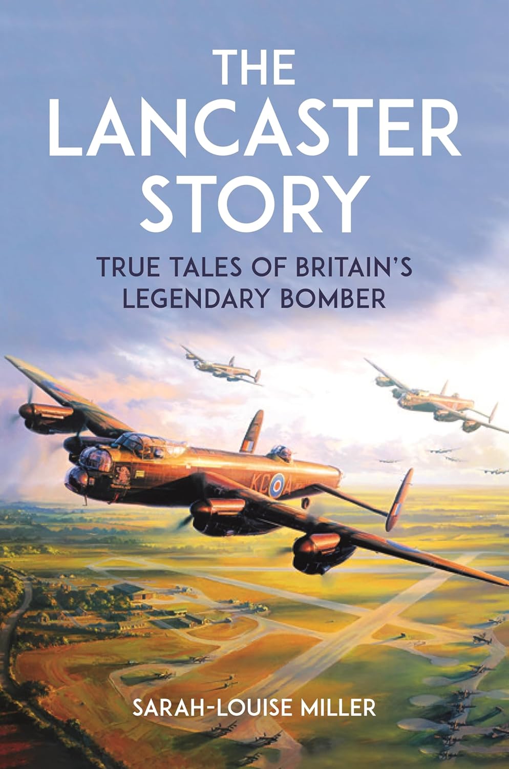 The Lancaster Story: True Tales of Britain’s Legendary Bomber (Hardcover)