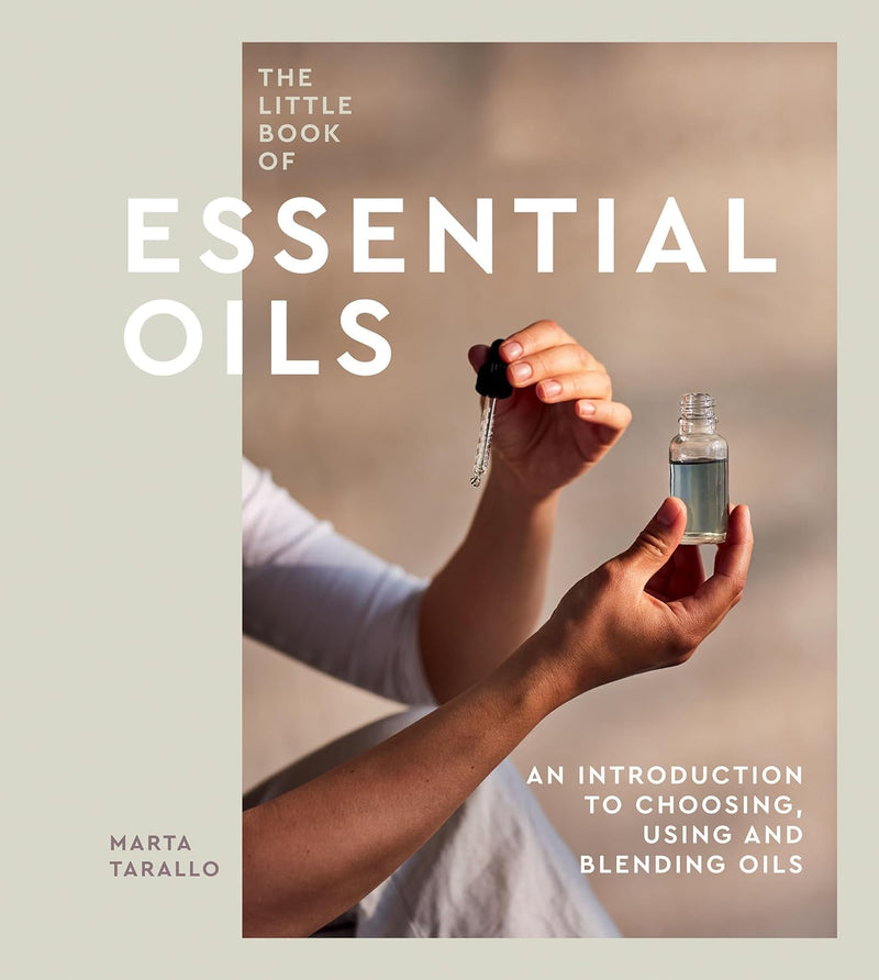 The Little Book of Essential Oils: An Introduction to Choosing, Using and Blending Oils (Hardcover)