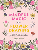 The Mindful Magic of Flower Drawing: A step-by-step guide to drawing & doodling flowers (Paperback)