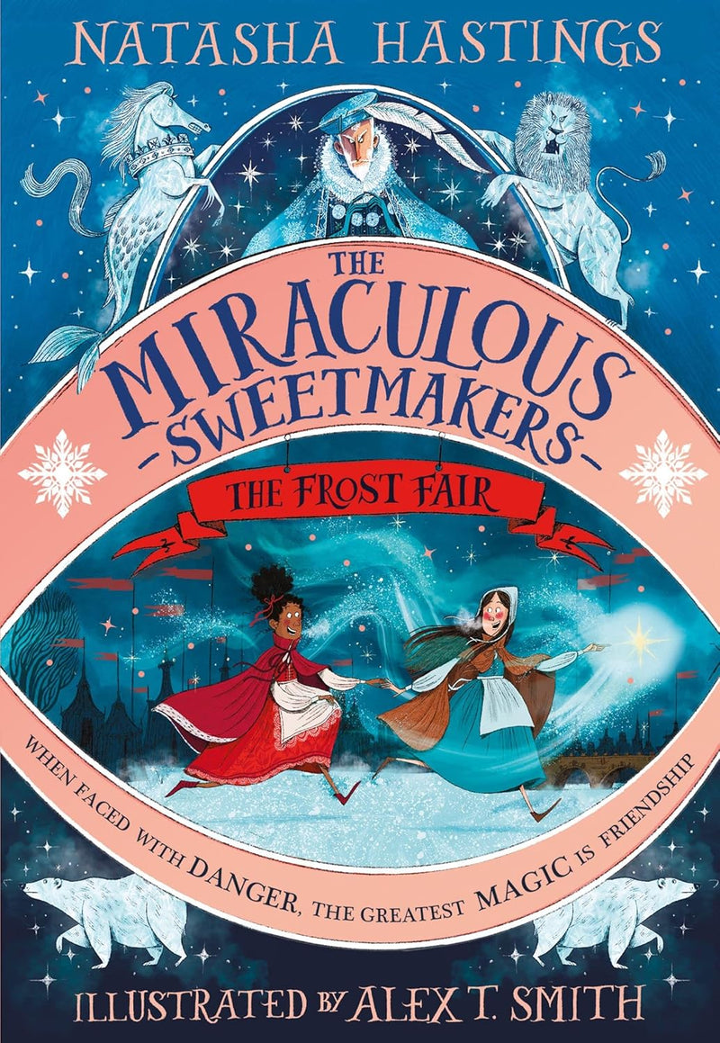 The Miraculous Sweetmakers: The Frost Fair by Natasha Hastings (Hardcover)