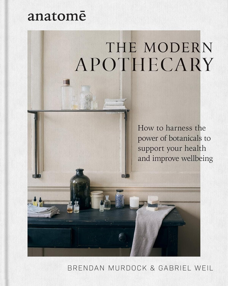 The Modern Apothecary: How to harness the power of botanicals to support your health and improve wellbeing (Hardcover)