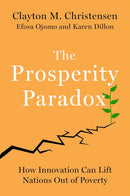 The Prosperity Paradox: How Innovation Can Lift Nations Out of Poverty (Hardcover)