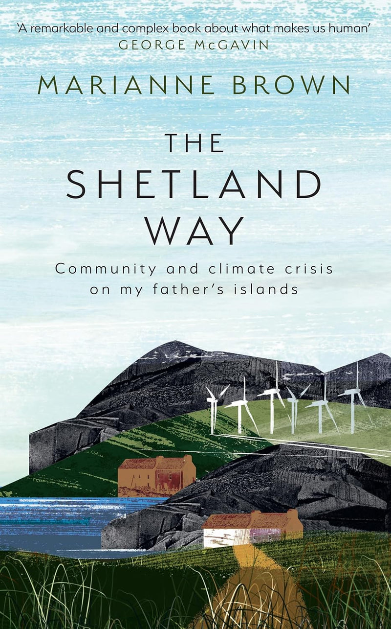 The Shetland Way: Community and climate crisis on my father’s islands (Hardcover)