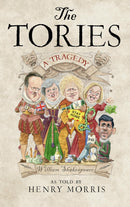 The Tories: A Tragedy by Henry Morris (Hardcover)