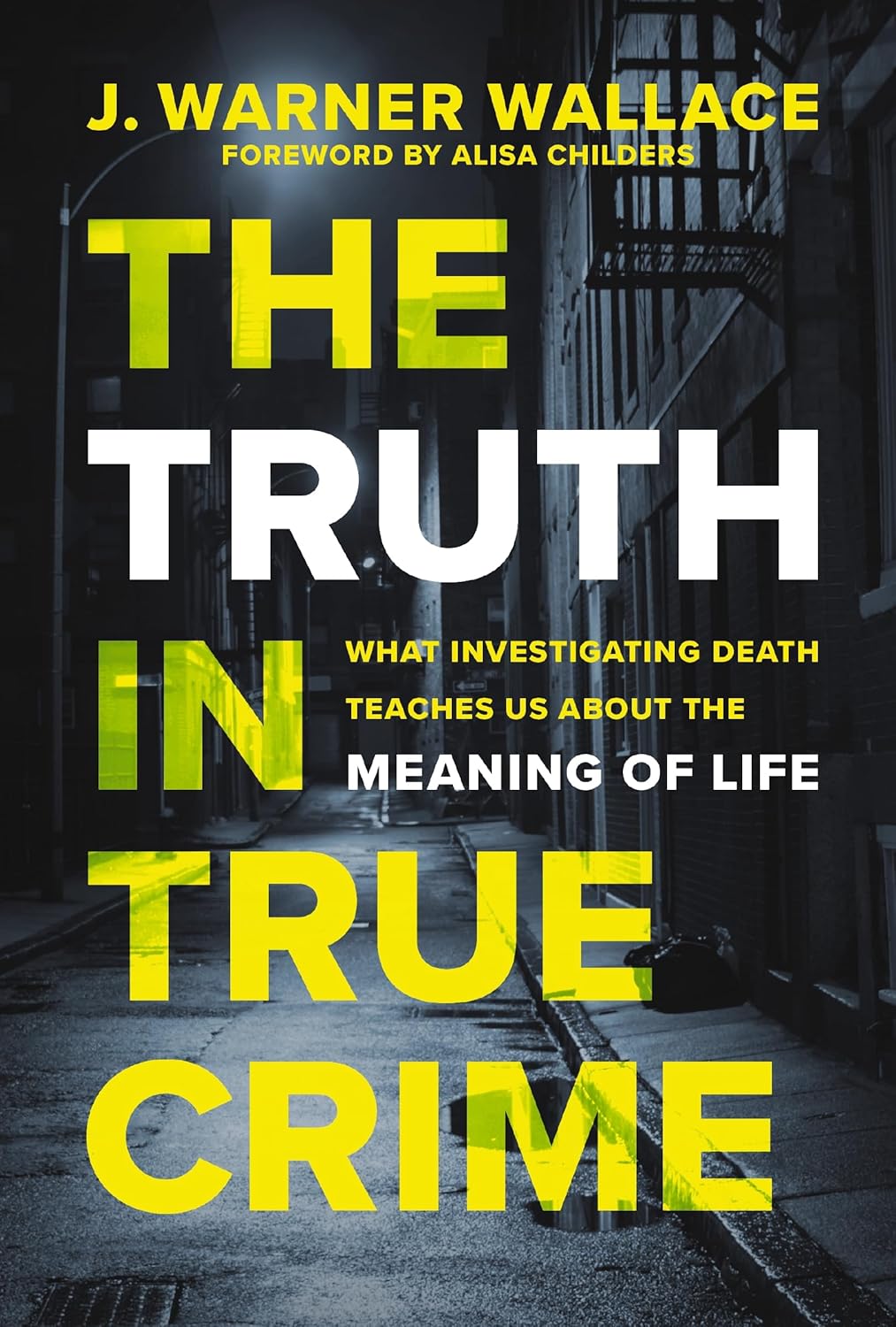 The Truth in True Crime by J. Warner Wallace (Paperback)