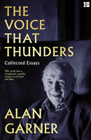 The Voice that Thunders: Collected Essays by Alan Garner (Paperback)
