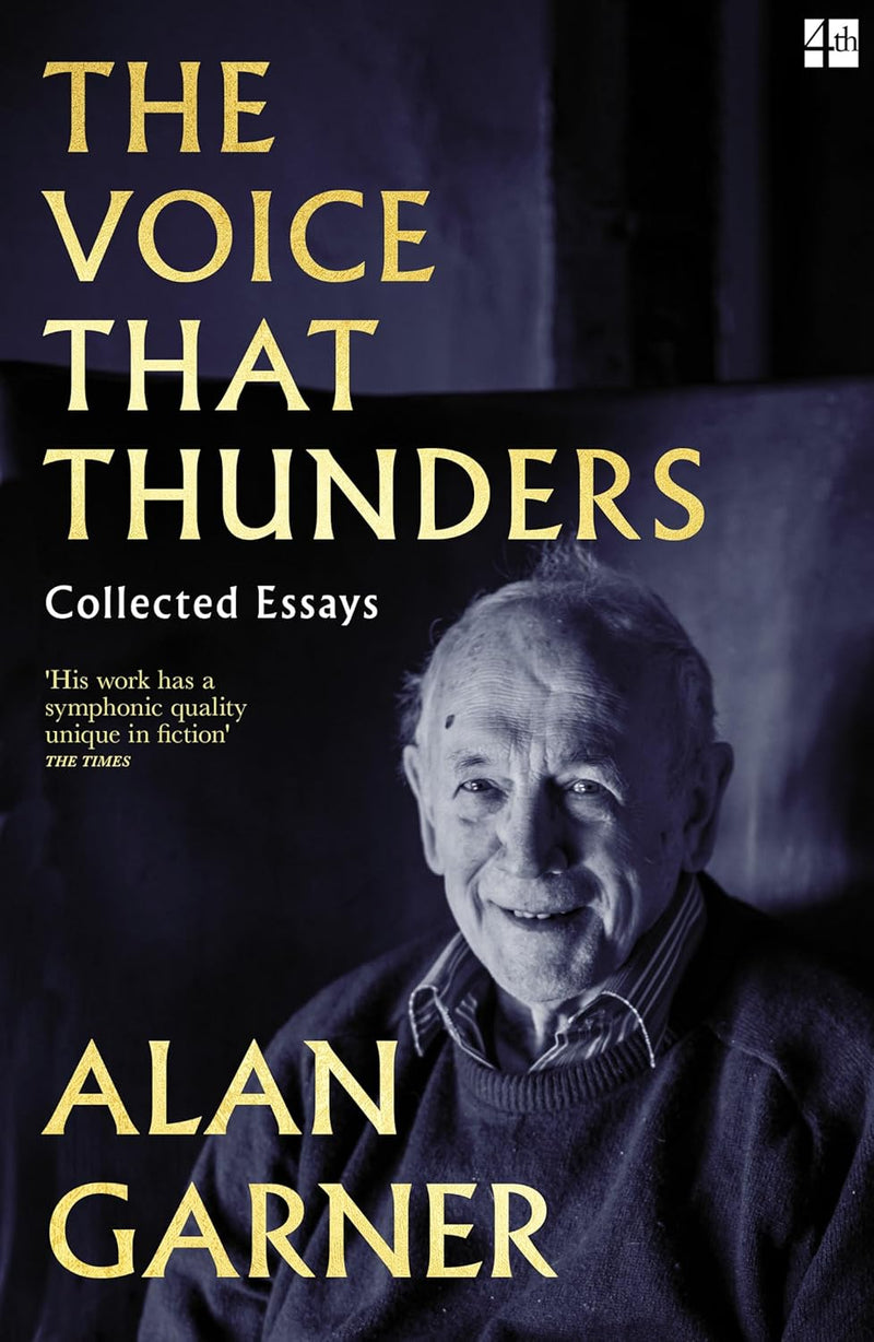 The Voice that Thunders: Collected Essays by Alan Garner (Paperback)