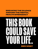 This Book Could Save Your Life: Breaking the silence around the mental health emergency (Hardcover)