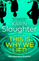 This is Why We Lied (Book 12 The Will Trent Series) by Karin Slaughter (Hardcover)