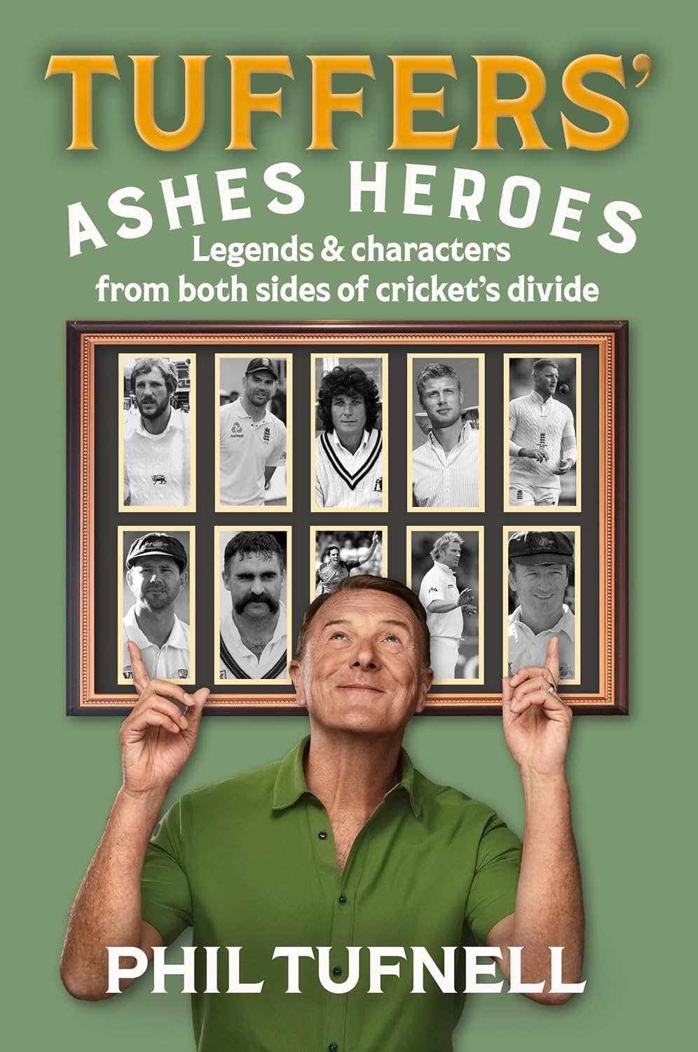 Tuffers' Ashes Heroes: Legends & characters from both sides of cricket's divide (Hardcover)