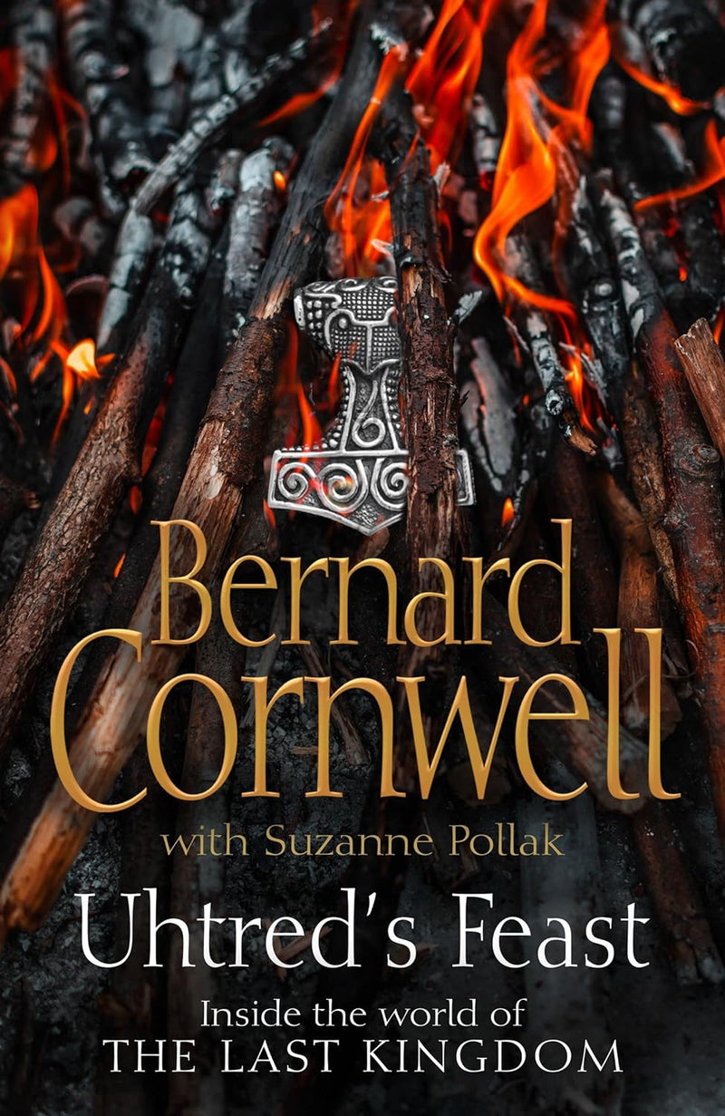 Uhtred's Feast Inside the world of The Last Kingdom - Bernard Cornwell (Hardcover)