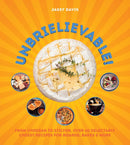 Unbrielievable: From Cheddar to Stilton, Over 60 Delectably Cheesy Recipes (Hardcover)