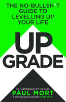 Upgrade: The Guide to Levelling Up Your Life by Paul Mort (Hardcover)