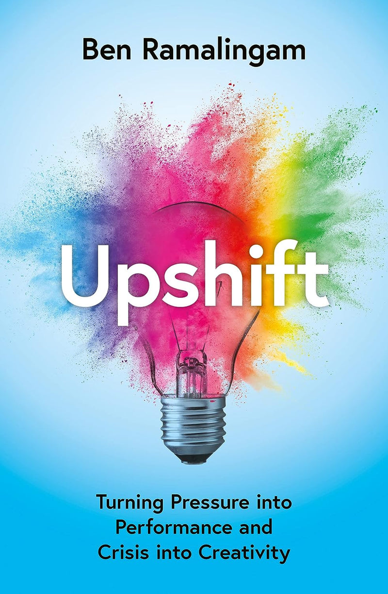 Upshift: Turning Pressure into Performance and Crisis into Creativity (Hardcover)