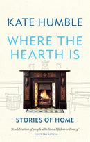 Where the Hearth Is: Stories of home by Kate Humble (Paperback)