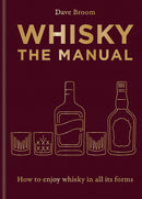 Whisky The Manual How to enjoy whisky in all its forms by Dave Broom (Hardcover)
